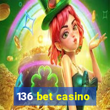 136 bet casino